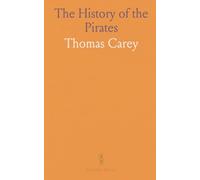 The History of the Pirates: Lives of Noted Pirate Captains and Their Crews: Misson, Bowen, Kidd, Tew, Bellamy, Williams, Burgess, North