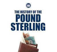 THE HISTORY OF THE POUND STERLING: Empire, Decline, and Reinvention