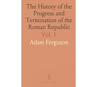 The History of the Progress and Termination of the Roman Republic