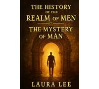 The History of the Realm of Men: The Mystery of Man