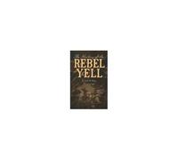 The History Of The Rebel Yell