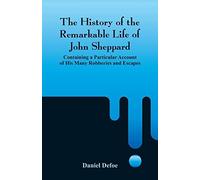 The History Of The Remarkable Life Of John Sheppard