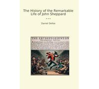 The History of the Remarkable Life of John Sheppard