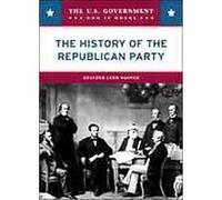 The History of the Republican Party, The U.s. Government: How It Works Heather Lehr Wagner (Auteur)