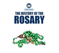 THE HISTORY OF THE ROSARY: Prayer, Tradition, and Spiritual Heritage