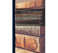 The History of the Standard Oil Company