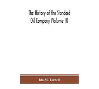 The History Of The Standard Oil Company (Volume Ii)