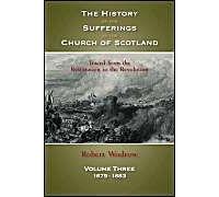 The History Of The Sufferings Of The Church Of Scotland: Volume 3