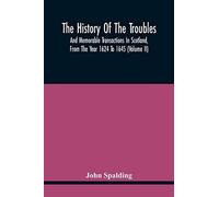 The History Of The Troubles And Memorable Transactions In Scotland, From The Year 1624 To 1645 (Volume Ii)