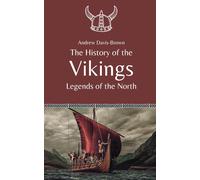 The History Of The Vikings: Legends Of The North