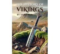 The History of the Vikings: The Epic Story of Norse Seafarers