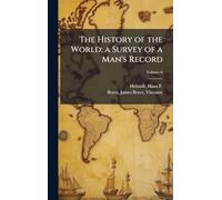 The History of the World; a Survey of a Man's Record