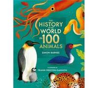 The History of the World in 100 Animals Illustrated Edition by Simon Barnes Simon Barnes (Auteur)