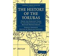 The History of the Yorubas: From the Earliest Times to the Beginning of the British Protectorate