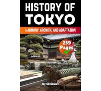 The History of Tokyo: Harmony, Growth, and Adaptation
