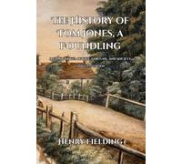The History of Tom Jones, a Foundling: A Comic Novel of Love, Fortune, and Society. Annotated.