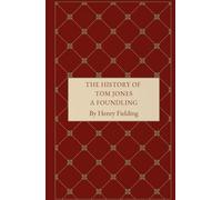 The History of Tom Jones, a Foundling: An 18th Century Picaresque Romance