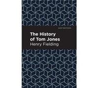 The History of Tom Jones by Henry Fielding Henry Fielding (Auteur)