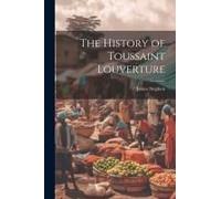 The History Of Toussaint Louverture