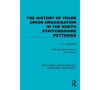 The History of Trade Union Organisation in the North Staffordshire Potteries - W.H. Warburton - Routledge - ebook (ePub) - Livre