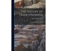 The History Of Trade Unionism: By Sidney And Beatrice Webb
