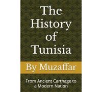 The History of Tunisia: From Ancient Carthage to a Modern Nation