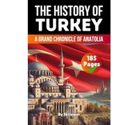 The History of Turkey: A Grand Chronicle of Anatolia