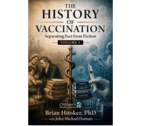 The History of Vaccination Separating Fact from Fiction - Brian Hooker PhD - Childrens Health Defense Books - ebook (ePub) - Livre