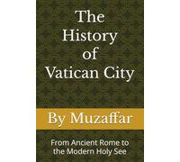 The History of Vatican City: From Ancient Rome to the Modern Holy See