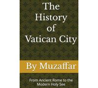 The History of Vatican City: From Ancient Rome to the Modern Holy See