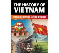 The History of Vietnam: Tracing the Steps of a Resilient Nation