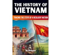 Histoire du Viêt Nam – Sur les traces d'une nation résiliente – Epubli