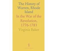 The History of Warren, Rhode Island: In the War of the Revolution, 1776-1783