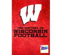 The History of Wisconsin Football