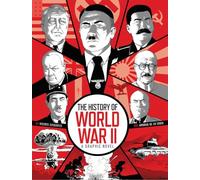 The History of World War II: A Graphic Novel Retelling of the 20th Century's Defining War