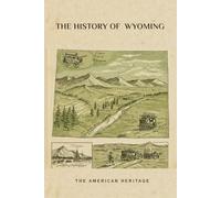The History of Wyoming: The American Heritage