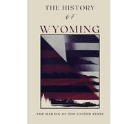 The History of Wyoming: The Making of the United States