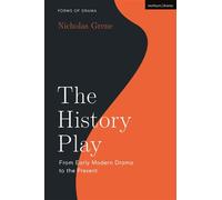 The History Play From Early Modern Drama to the Present - Professor Nicholas Grene - Methuen Drama - ebook (ePub) - Livre