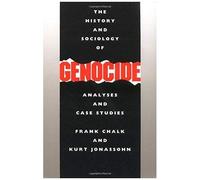The History & Sociology Of Genocide - Analyses & Case Studies