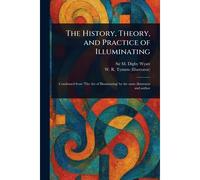 The History, Theory, And Practice Of Illuminating