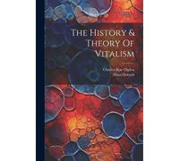 The History & Theory Of Vitalism