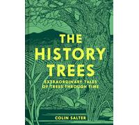 The History Trees: Extraordinary Tales of Trees Through Time