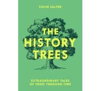The History Trees: Extraordinary Tales of Trees Through Time