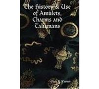 The History & Use of Amulets, Charms and Talismans Varner, Gary R. (Auteur)