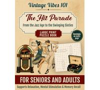 THE HIT PARADE: FROM THE JAZZ AGE TO THE SWINGING SIXTIES: Large Print Puzzle Books for Adults & Seniors: Relive the Good Old Days One Puzzle at a Time