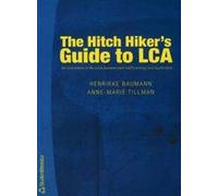 The Hitch Hiker's Guide To Lca: An oreintation in life cycle assessment methodology and application