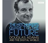 The Hitchhikers Guide to the Future by Douglas Adams Douglas Adams (Auteur)