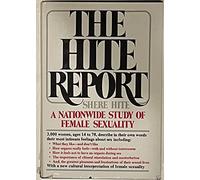 THE HITE REPORT: A NATIONWIDE STUDY ON FEMALE SEXUALITY.