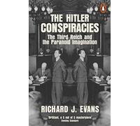 The Hitler Conspiracies: The Third Reich and the Paranoid Imagination