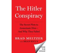 The Hitler Conspiracy The Secret Plots to Assassinate Him-And Why They Failed - Brad Meltzer - Avid Reader Press / Simon & Schuster - ebook (ePub) - Livre